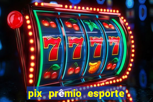 pix prêmio esporte código promocional