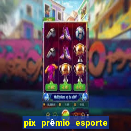 pix prêmio esporte código promocional