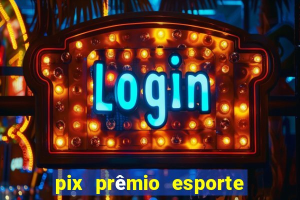 pix prêmio esporte código promocional