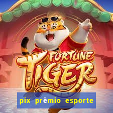 pix prêmio esporte código promocional