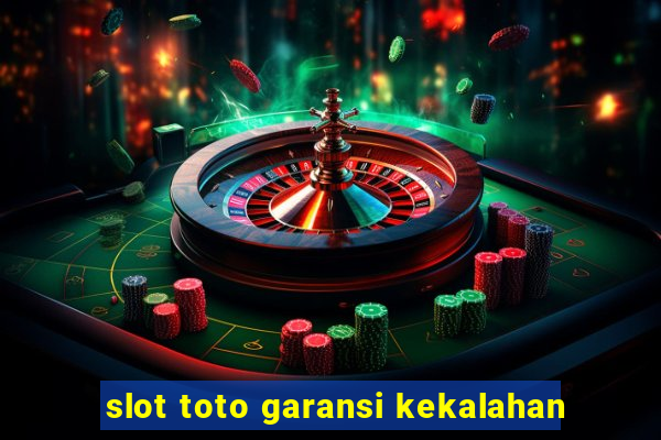 slot toto garansi kekalahan