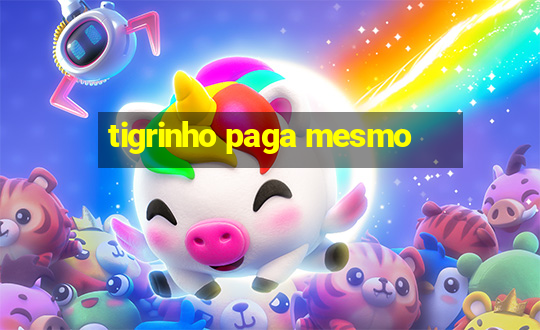 tigrinho paga mesmo