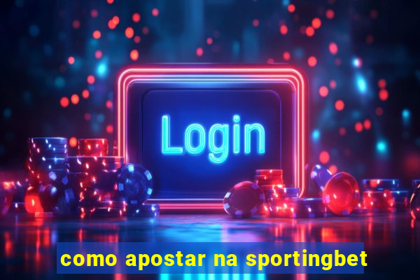 como apostar na sportingbet