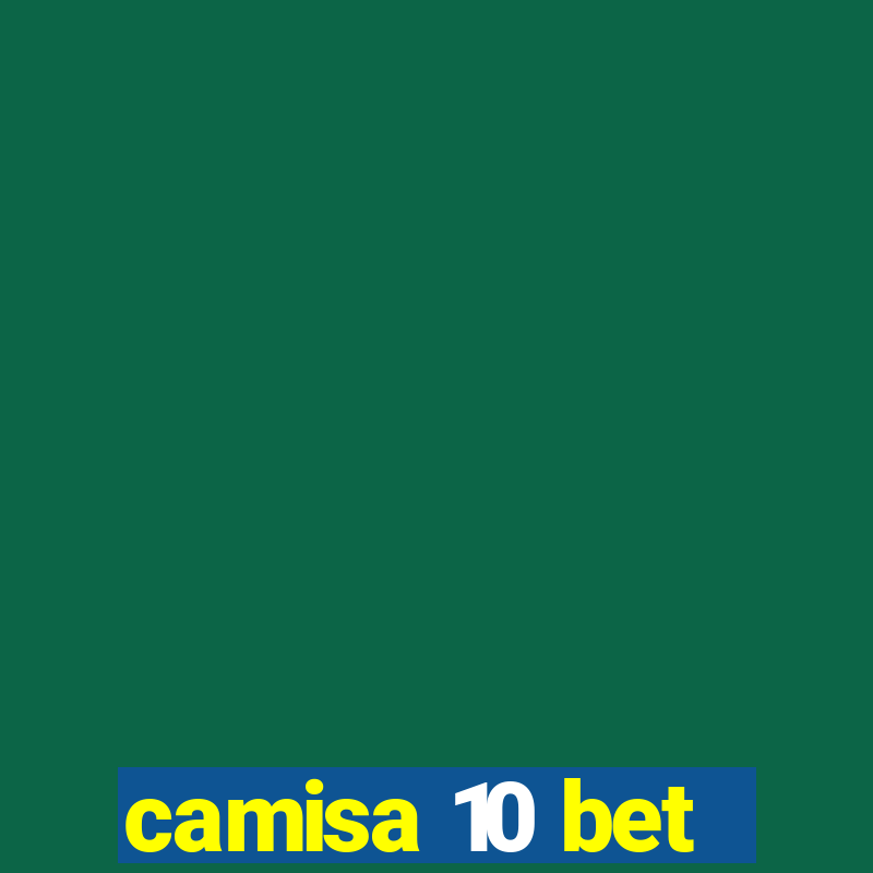 camisa 10 bet