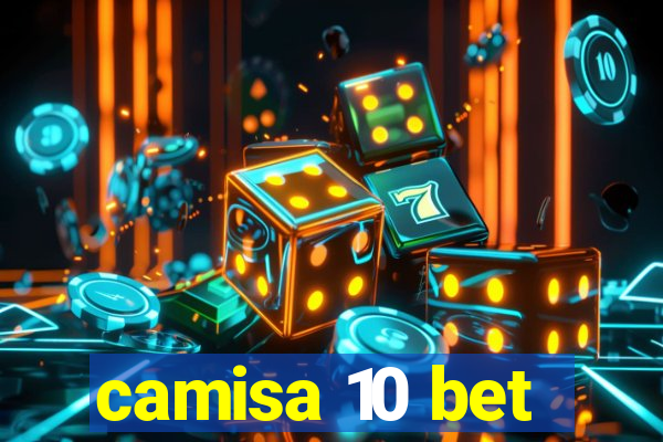 camisa 10 bet