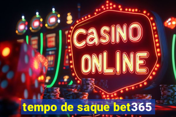 tempo de saque bet365