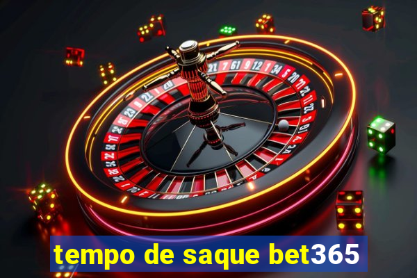 tempo de saque bet365