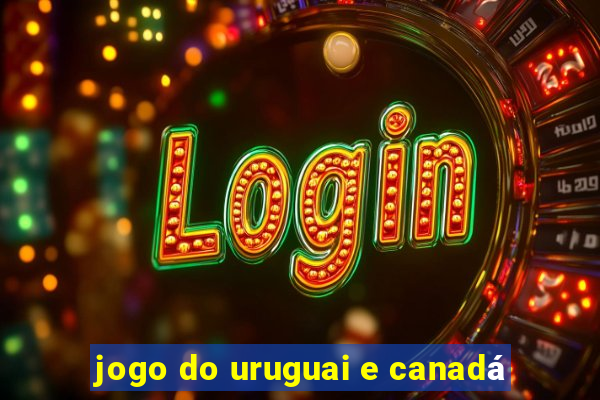 jogo do uruguai e canadá