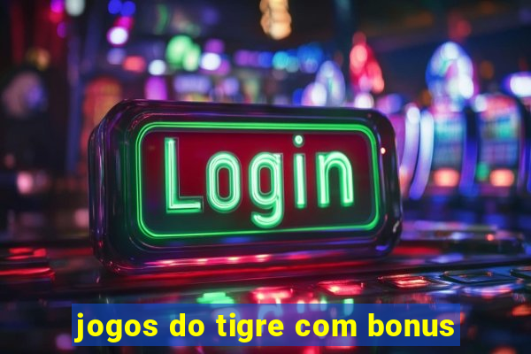 jogos do tigre com bonus