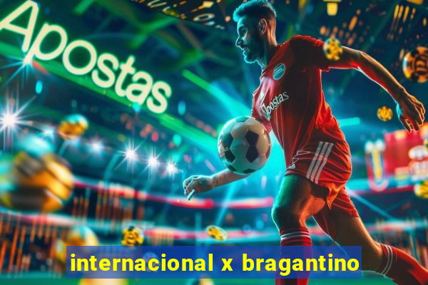 internacional x bragantino