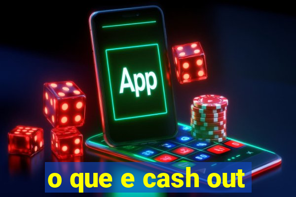 o que e cash out