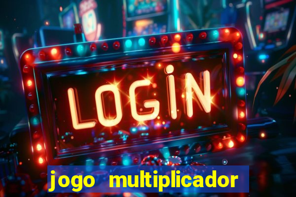 jogo multiplicador de dinheiro