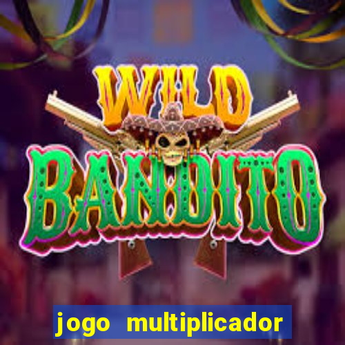 jogo multiplicador de dinheiro