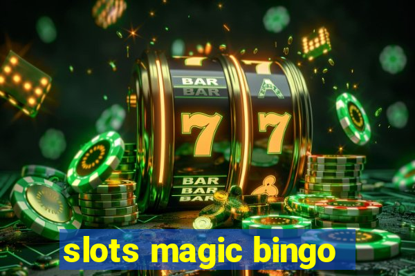 slots magic bingo