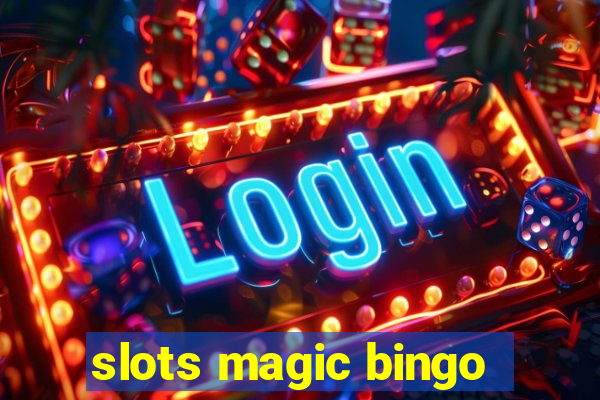 slots magic bingo