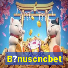 B?nuscncbet