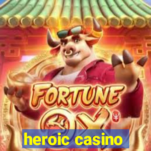 heroic casino