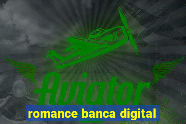 romance banca digital