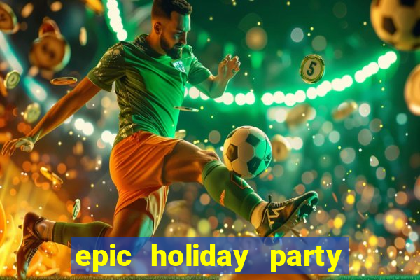 epic holiday party slot free play