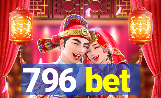 796 bet