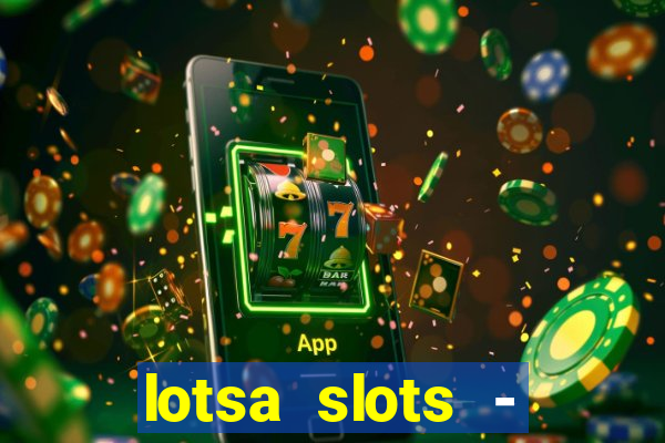 lotsa slots - jogos de cassino