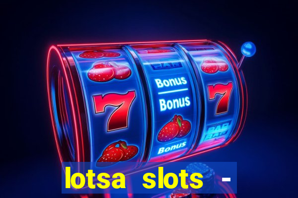 lotsa slots - jogos de cassino