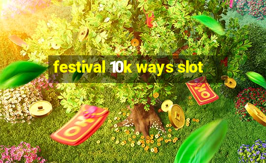 festival 10k ways slot