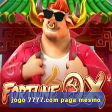 jogo 7777.com paga mesmo