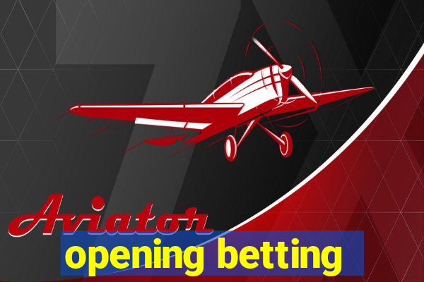 opening betting