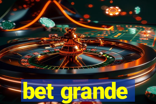 bet grande