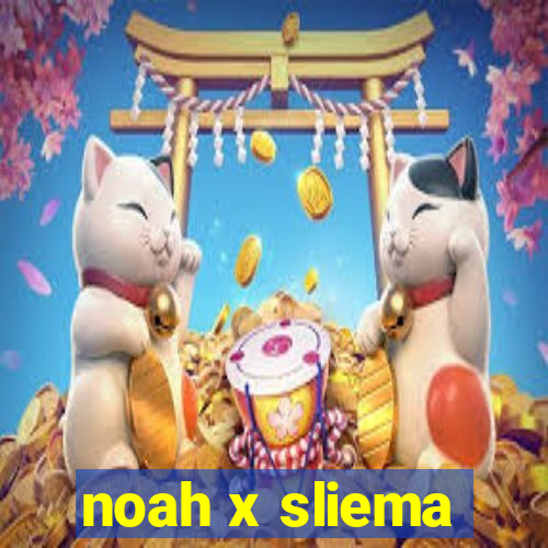 noah x sliema