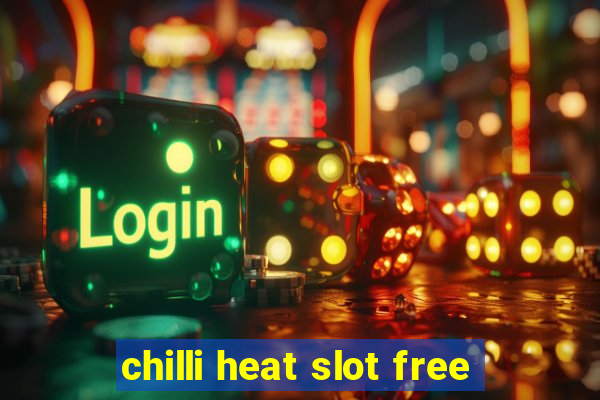 chilli heat slot free