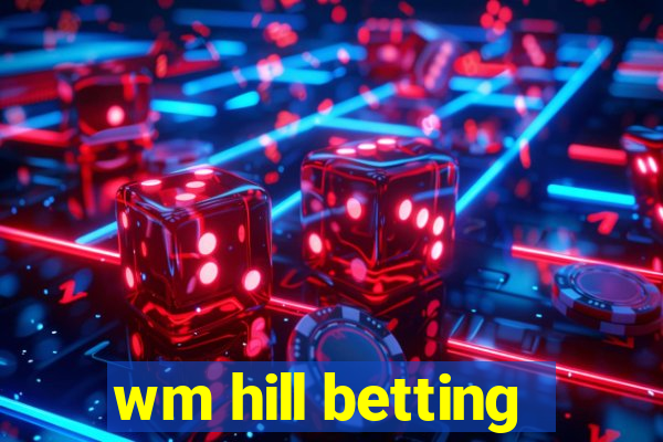 wm hill betting