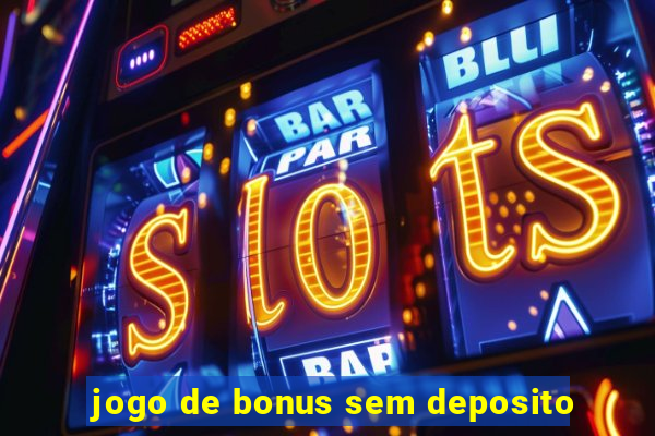 jogo de bonus sem deposito