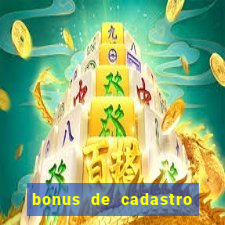 bonus de cadastro sem deposito cassino