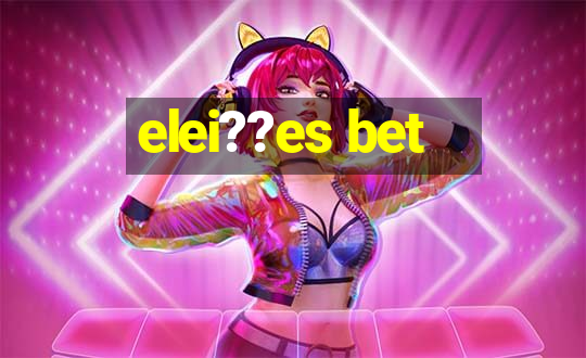 elei??es bet