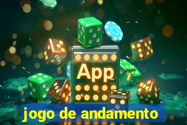 jogo de andamento