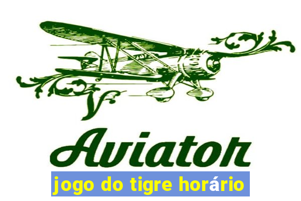 jogo do tigre horário