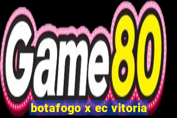 botafogo x ec vitoria