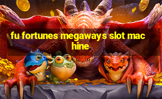 fu fortunes megaways slot machine