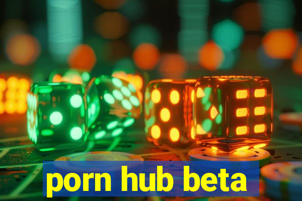 porn hub beta