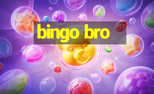 bingo bro