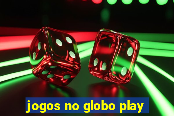 jogos no globo play