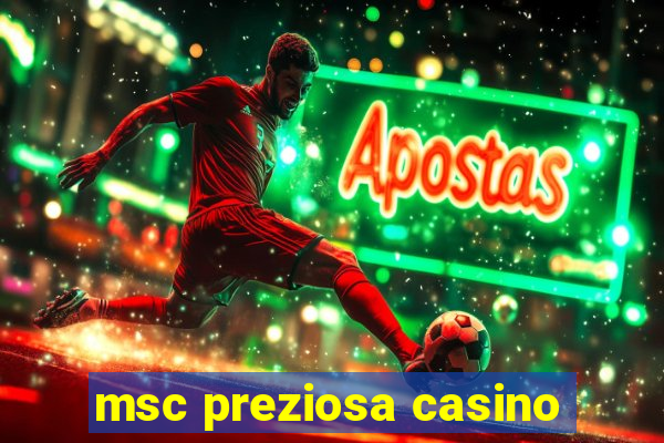 msc preziosa casino