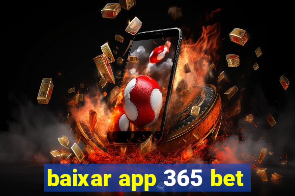 baixar app 365 bet