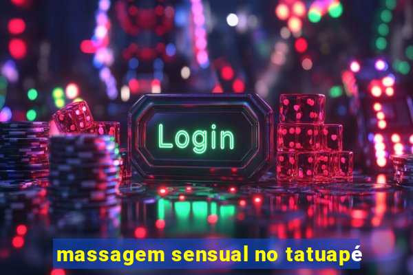 massagem sensual no tatuapé