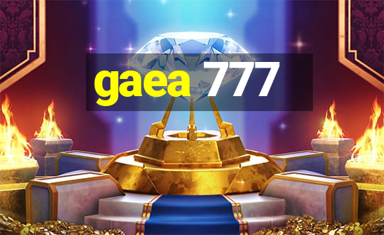 gaea 777