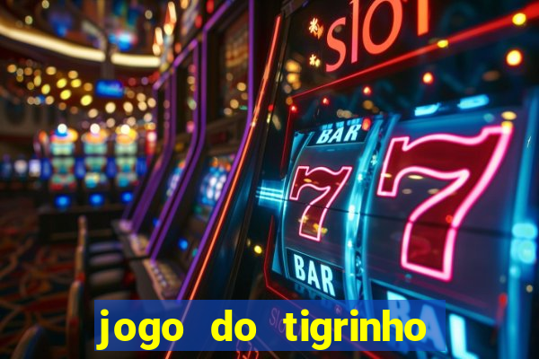 jogo do tigrinho minimo 1 real