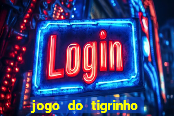 jogo do tigrinho minimo 1 real