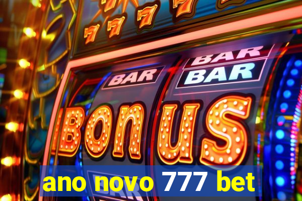 ano novo 777 bet